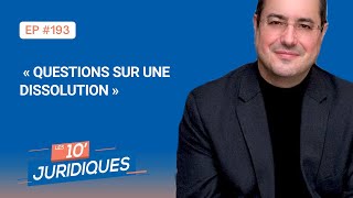 Les 10’ juridiques ep 193 « Questions sur une dissolution » [upl. by Cordy]