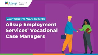 Your Ticket To Work Experts Allsup Employment Services’ Vocational Case Managers [upl. by Ettennig814]