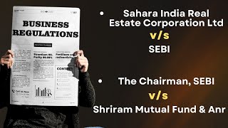 Sahara India Real Estate Corporation Ltd vs SEBI Case Summary  Chairman SEBI vs Shriram Mutual Fund [upl. by Atal531]