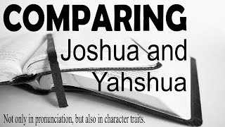 Comparing Joshua and Yahshua [upl. by Atthia]