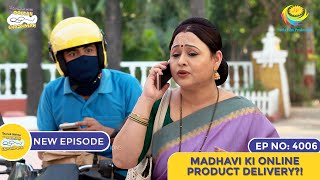 NEW Ep 4006  Madhavi Ki Online Product Delivery  Taarak Mehta Ka Ooltah Chashmah I तारक मेहता [upl. by Ettennek63]