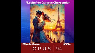 “Louise” de Gustave Charpentier un homenaje a París  Podcast  ¡Viva la Ópera Opus 94 [upl. by Nnylsaj461]