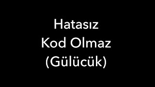 Hatasız Kod Olmaz Gülücük [upl. by Tarrance65]