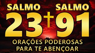 SALMO 91 E SALMO 23 AS DUAS ORAÇÕES MAIS PODEROSAS DA BÍBLIA  CONTRA TODO TRABALHO E ENCOSTO Z [upl. by Fiorenza]