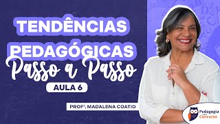 Aula 6 Tendências Pedagógicas passo a passo com a Profª Madalena Coatio  Pedagogia para Concurso [upl. by Etheline]