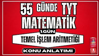 55 Günde TYT Matematik Kampı  1 Gün  Temel İşlem Aritmetiği  Konu Anlatımı 2024 [upl. by Nevs]