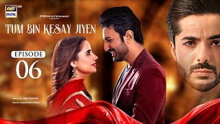 Tum Bin Kesay Jiyen Episode 6  18 February 2024 English Subtitles  ARY Digital [upl. by Adnaluoy]