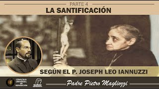 La Santificación según el Padre Joseph Leo Iannuzzi  PARTE IV [upl. by Annawt]