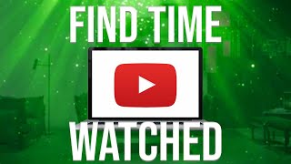 How to Find Time Watched on YouTube on PC [upl. by Hoshi374]