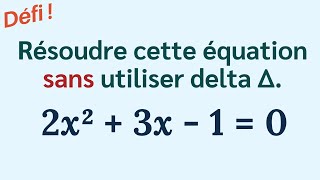 DÉFI  Résoudre cette équation SANS delta [upl. by Nesnar]