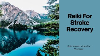 Reiki For Stroke Survivors  Meditation and Healing Session For Recovery [upl. by Redman]