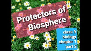 KERALA SYLLABUS CLASS 9 BIOLOGY CHAPTER 1 PART 2PROTECTORS OF BIOSPHERE [upl. by Dey607]