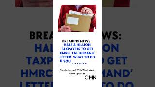 Half a Million Taxpayers to Receive HMRC Tax Demand Letters What You Need to Know [upl. by Codi473]