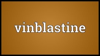 Vinblastine Meaning [upl. by Glendon]