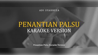 Adi Syahreza  Penantian Palsu Karaoke Version [upl. by Ryle72]