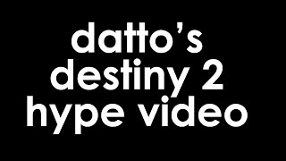 Dattos Destiny 2 Reveal Hype Video [upl. by Nitsug]