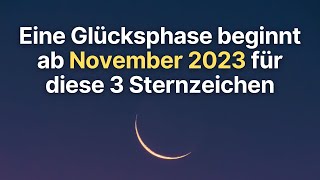 Eine Glücksphase beginnt ab November 2023 für diese 3 Sternzeichen horoskop [upl. by Enelra]