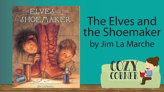 📚 Childrens Book Read Aloud THE ELVES AND THE SHOEMAKER By Jim LaMarche [upl. by Nwahsuq]