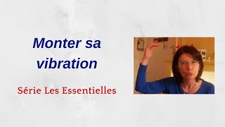 Augmenter sa vibration  Les Essentielles [upl. by Carmita804]