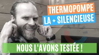 La thermopompe la plus silencieuse Nous lavons testée 2019 [upl. by Barbaresi719]