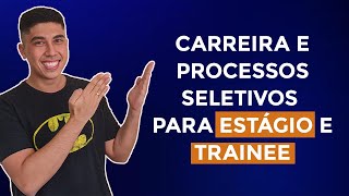 Carreira e Processos Seletivos para Estágio e Trainee Palestra [upl. by Scarlett]