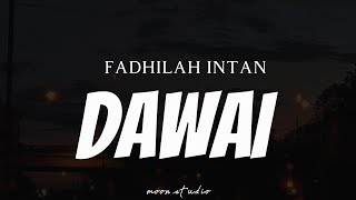 FADHILAH INTAN  Dawai  Lyrics [upl. by Poppas]