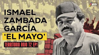 T2E1 ISMAEL “EL MAYO” ZAMBADA el hombre inalcanzable para la justicia [upl. by Joli904]