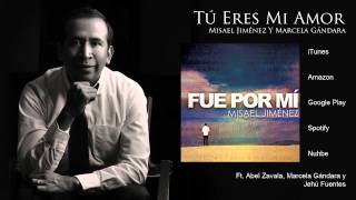 Misael Jiménez  Tú Eres Mi Amor Audio Oficial Ft Marcela Gándara [upl. by Ynned]