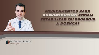 MEDICAMENTOS PARA PARKINSONISMO PODEM ESTABILIZAR OU REGREDIR A DOENÇA [upl. by Dachy810]