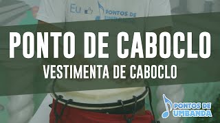 Ponto de Caboclo  Vestimenta de Caboclo [upl. by Sawyor]