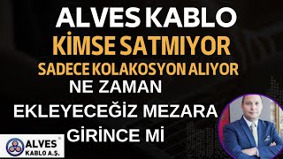 ALVES KABLO KİMSE SATMIYOR NE ZAMAN TAVAN BOZAR alves EKLEME YAPILIR MI [upl. by Fihsak]