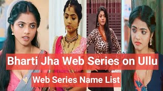 Top10 Bharti Jha Web Series On Ullu AppBharti Jha Web Series Name List 2024bhartijha [upl. by Nalyorf463]