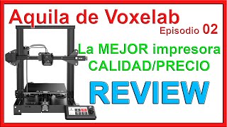 La MEJOR impresora CALIDADPRECIO que hemos probado Aquila Voxelab  REVIEW  Episodio 02 [upl. by Wendelin]