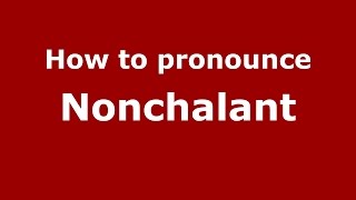 How to pronounce Nonchalant American EnglishUS  PronounceNamescom [upl. by Lily]