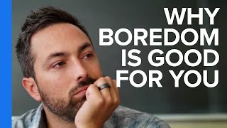 Why Boredom is Good For You [upl. by Gibbon]