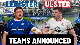 LEINSTER vs ULSTER  TEAMS ANNOUNCED  URC QUARTER FINAL [upl. by Glarum]