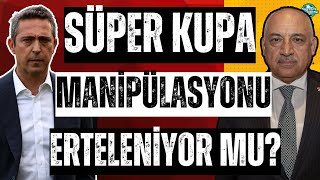 Süper Kupa erteleniyor mu  PFDK sevkleri neden yapılmadı  Avrupa puanları siliniyor yalanı [upl. by Yecnuahc]