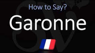 How to Pronounce Garonne River CORRECTLY French amp English Pronunciation [upl. by Aneeb957]