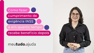 Como fazer Cumprimento de Exigência INSS e em QUANTO TEMPO Recebe Benefício depois  meutudo [upl. by Karlotta]