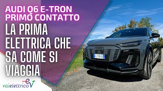 La PRIMA ELETTRICA che sa COME SI VIAGGIA nuova AUDI Q6 etron  PRIMO CONTATTO [upl. by Alva495]