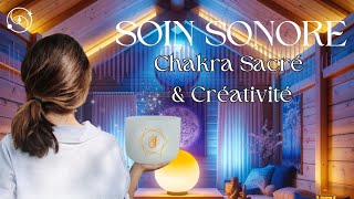 ✨SOIN SONORE 🎶  RENFORCER LÉNERGIE VITALE  CRÉATIVITÉ  HARMONISATION CHAKRA SACRÉ 🟠 [upl. by Ynohtona]