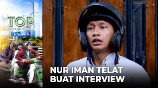 GARAGARA MOGOK Nur Iman Bakal Telat Buat Interview  TUKANG OJEK PENGKOLAN  EPS 3515 25 [upl. by Ettolrahc]