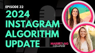 Marketing Wellness Episode 32 2024 Instagram Algorithm Update [upl. by Breskin420]