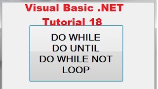 Visual Basic NET Tutorial 18  Understanding Do While Do Until Loop in VBNET [upl. by Farand735]