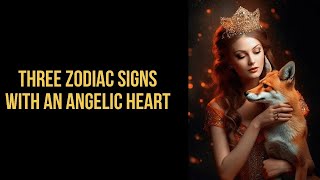 Three zodiac signs with an angelic heart they are endowed with the divine gift of healing [upl. by Adalheid]