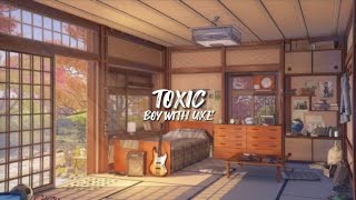 BoyWithUke  Toxic [upl. by Ayoras]