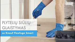 PLYTELIŲ SIŪLIŲ GLAISTYMAS su Knauf Flexfuge Smart [upl. by Ettenyar872]