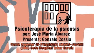 Psicoterapia de la psicosis por José María Álvarez [upl. by Shaffert]