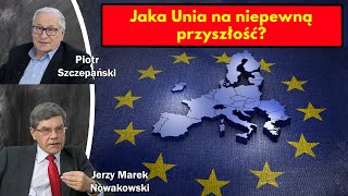 Jaka Unia na niepewną przyszłość  Jerzy Marek Nowakowski i Piotr Szczepański [upl. by Selden53]