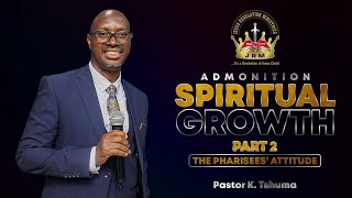 Admonition Spiritual Growth Part 2 The Pharisees Attitude  Pastor K Tshuma  19 June 2024 [upl. by Llenahs]